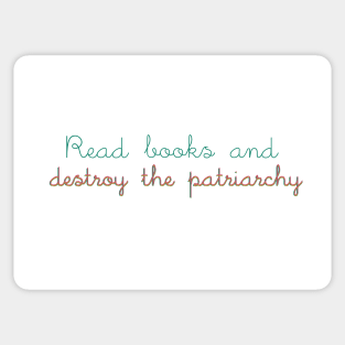 read books and destroy the patriarchy Sticker